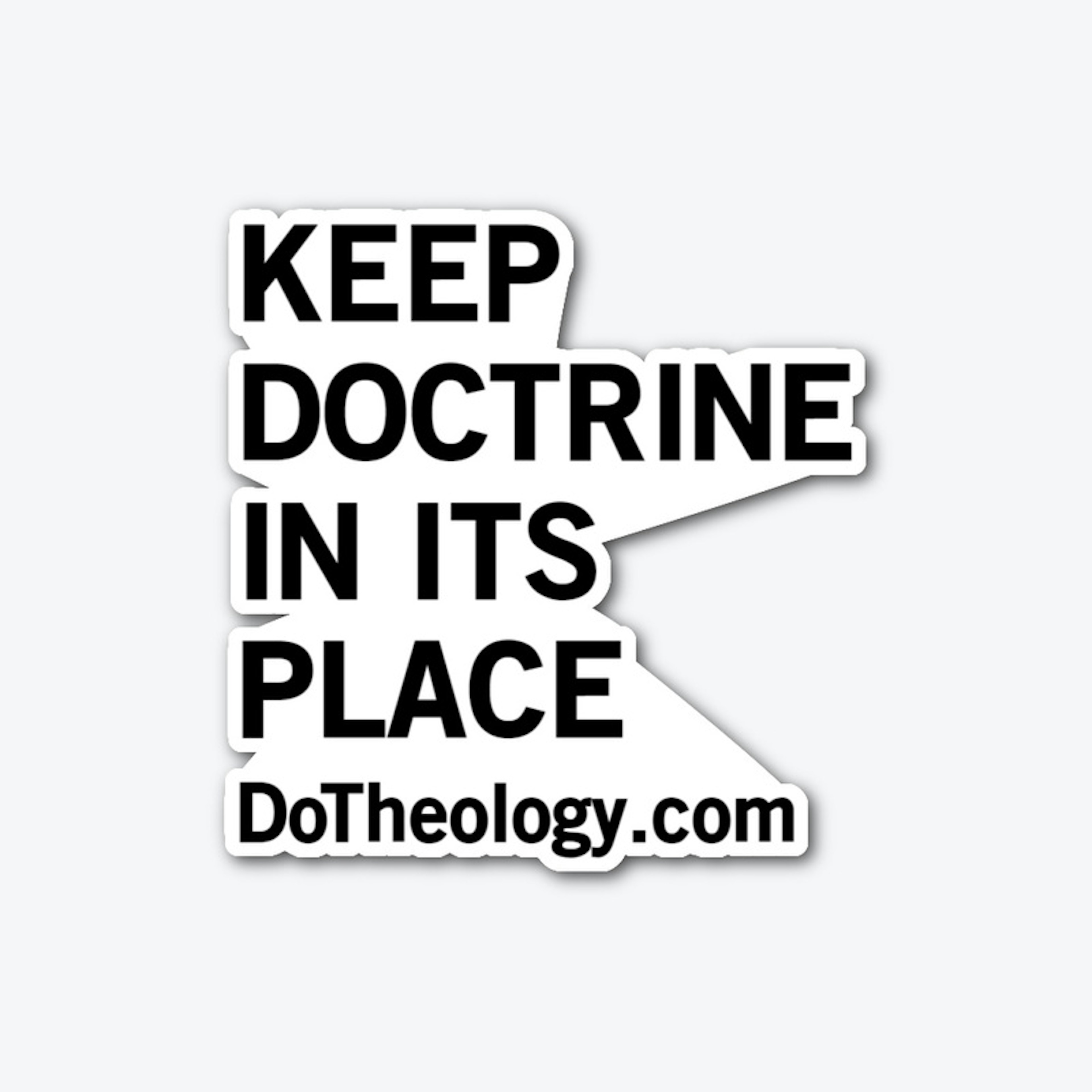 Keep Doctrine In Its Place Accessories