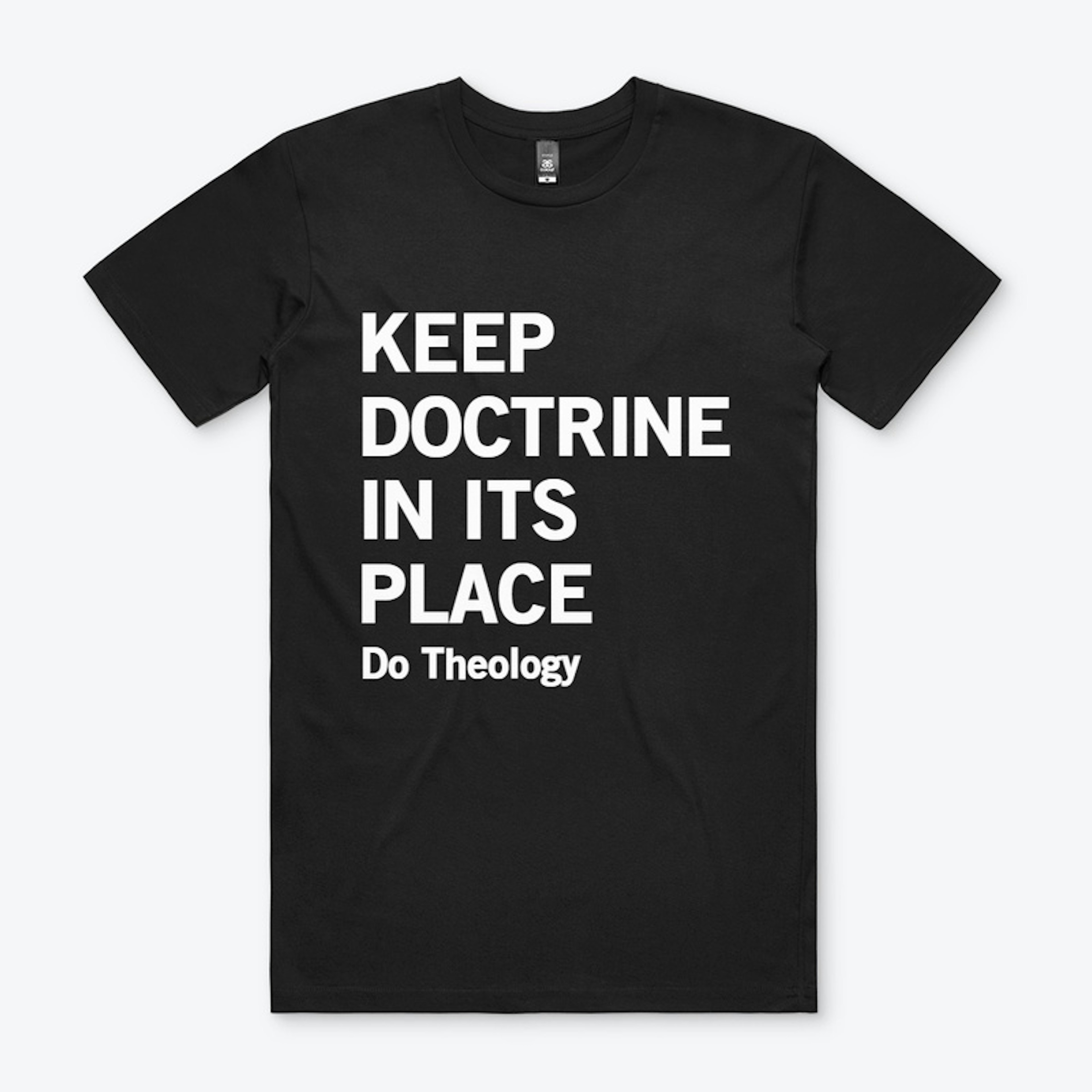 Keep Doctrine In Its Place tee