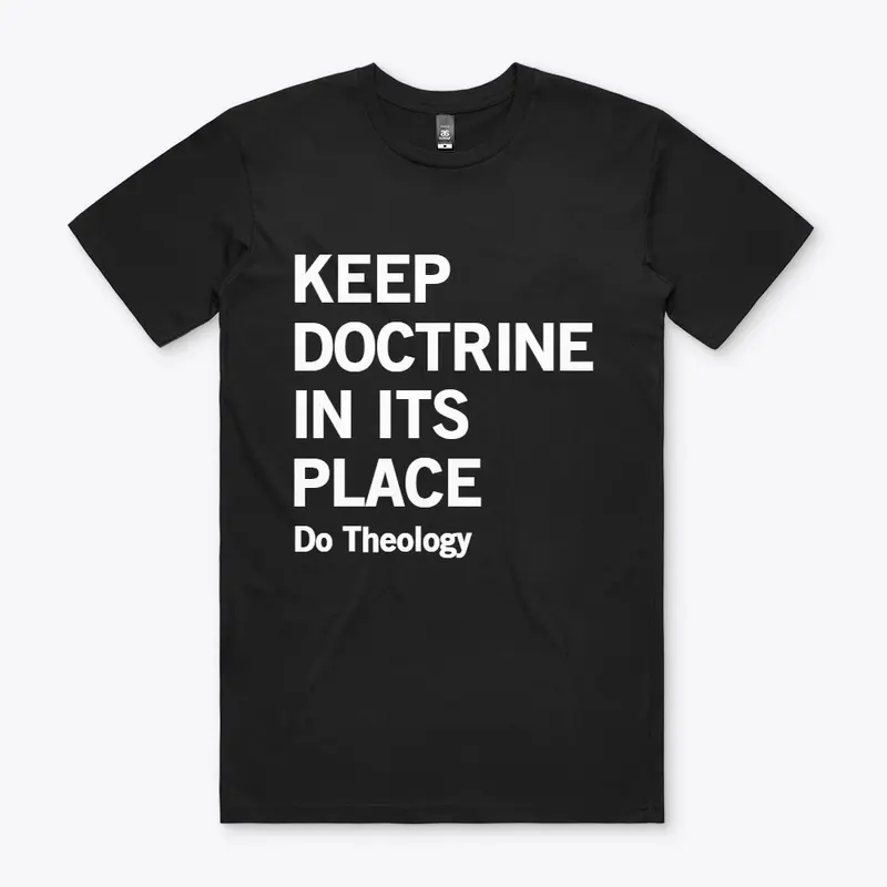 Keep Doctrine In Its Place tee